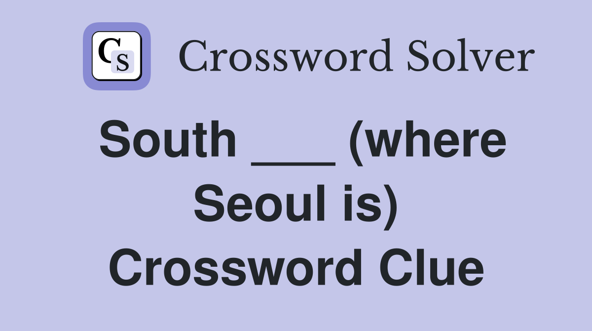 South ___ (where Seoul is) Crossword Clue