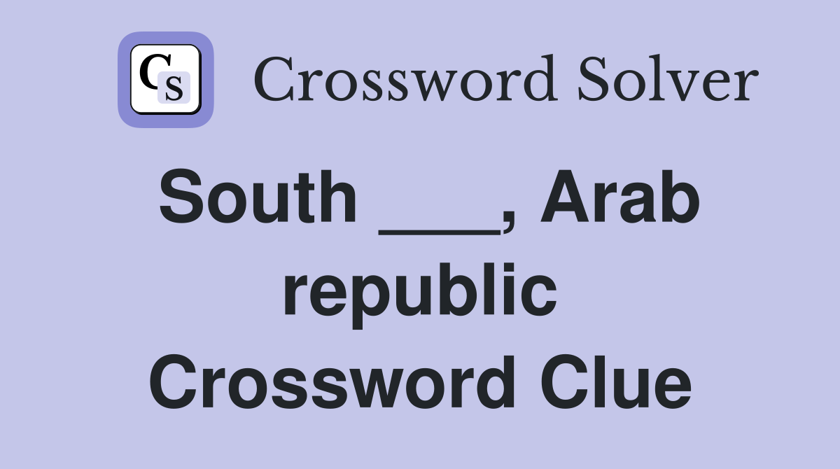South ___, Arab republic Crossword Clue
