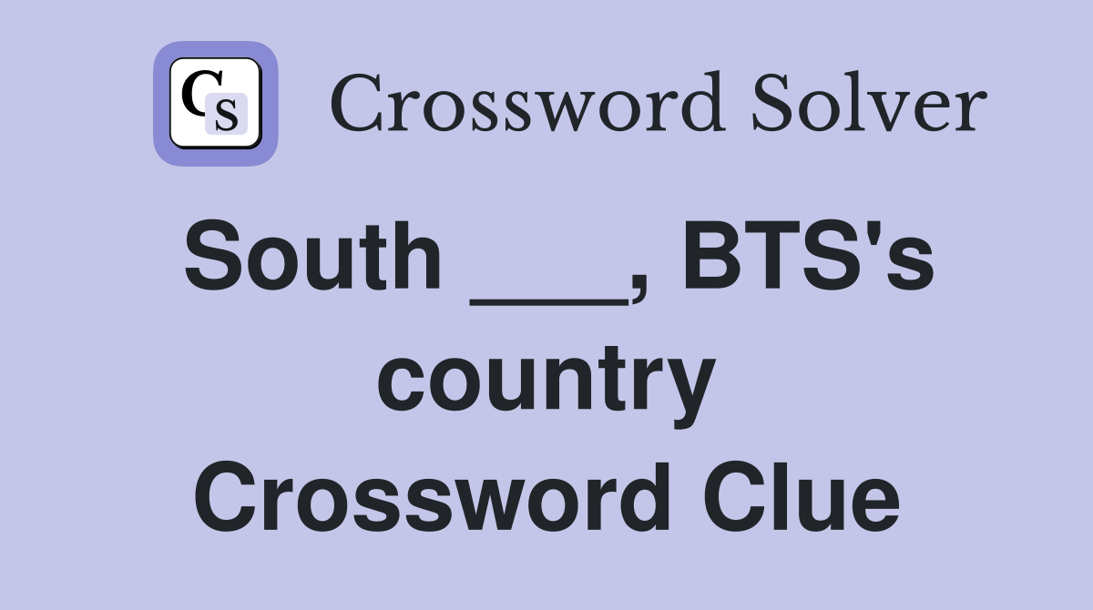South ___, BTS's country Crossword Clue