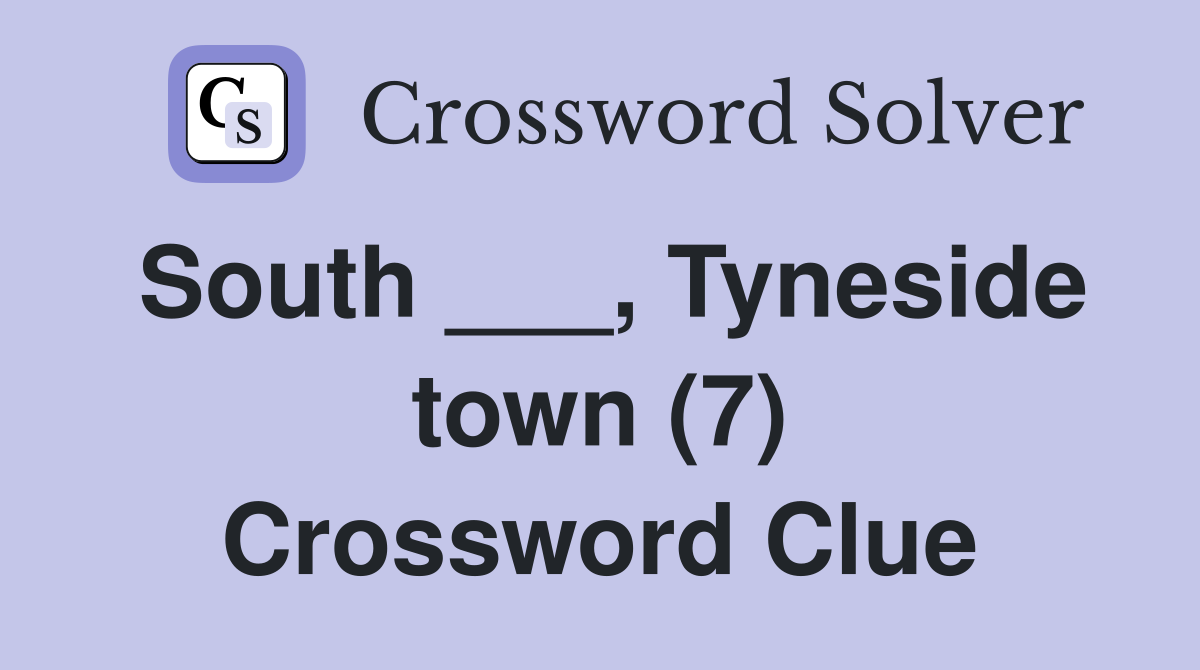 South ___, Tyneside town (7) Crossword Clue