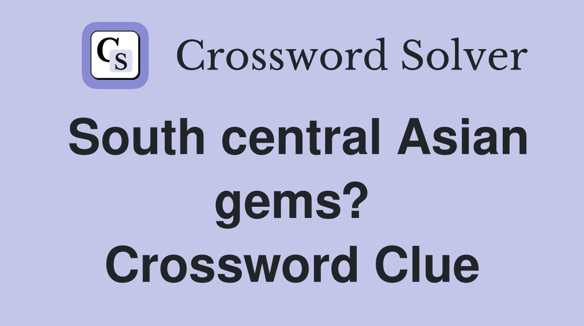 South central Asian gems? Crossword Clue
