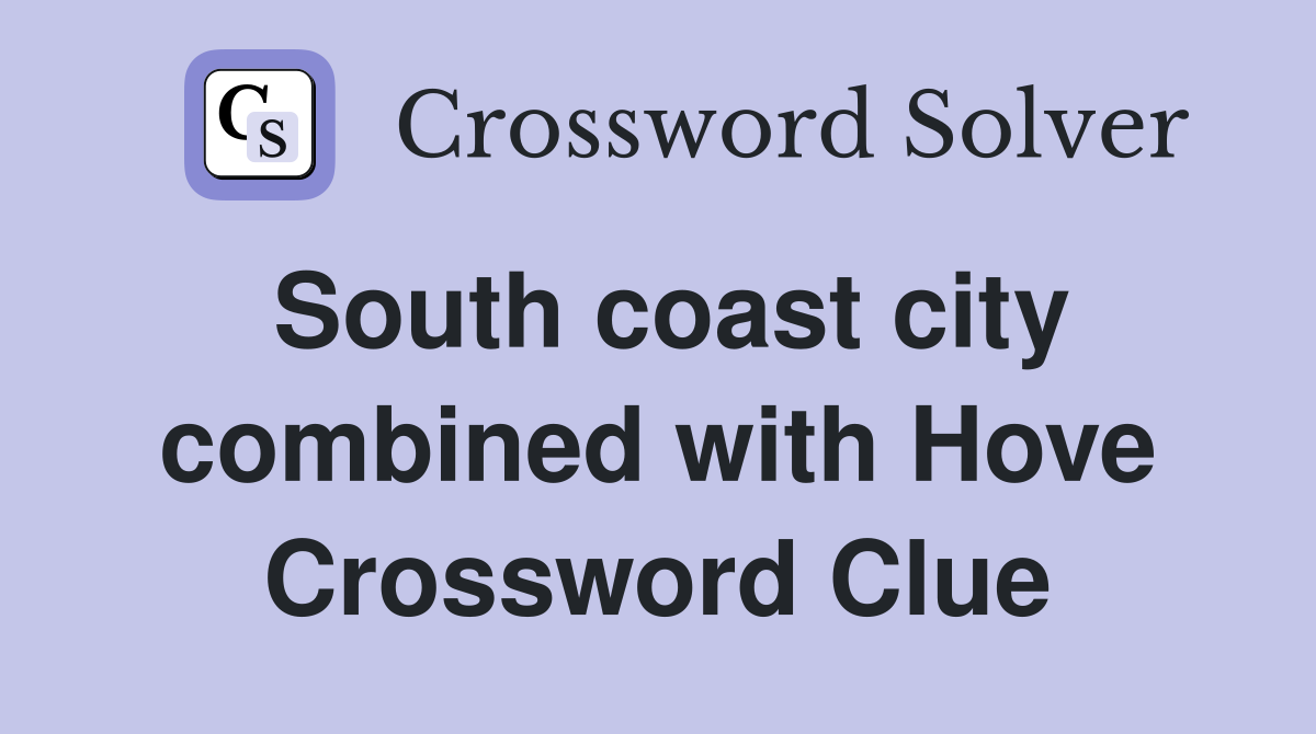 South coast city combined with Hove Crossword Clue