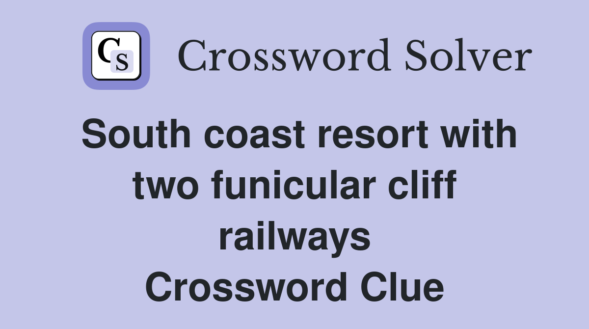South coast resort with two funicular cliff railways Crossword Clue