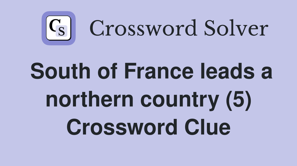 South of France leads a northern country (5) Crossword Clue