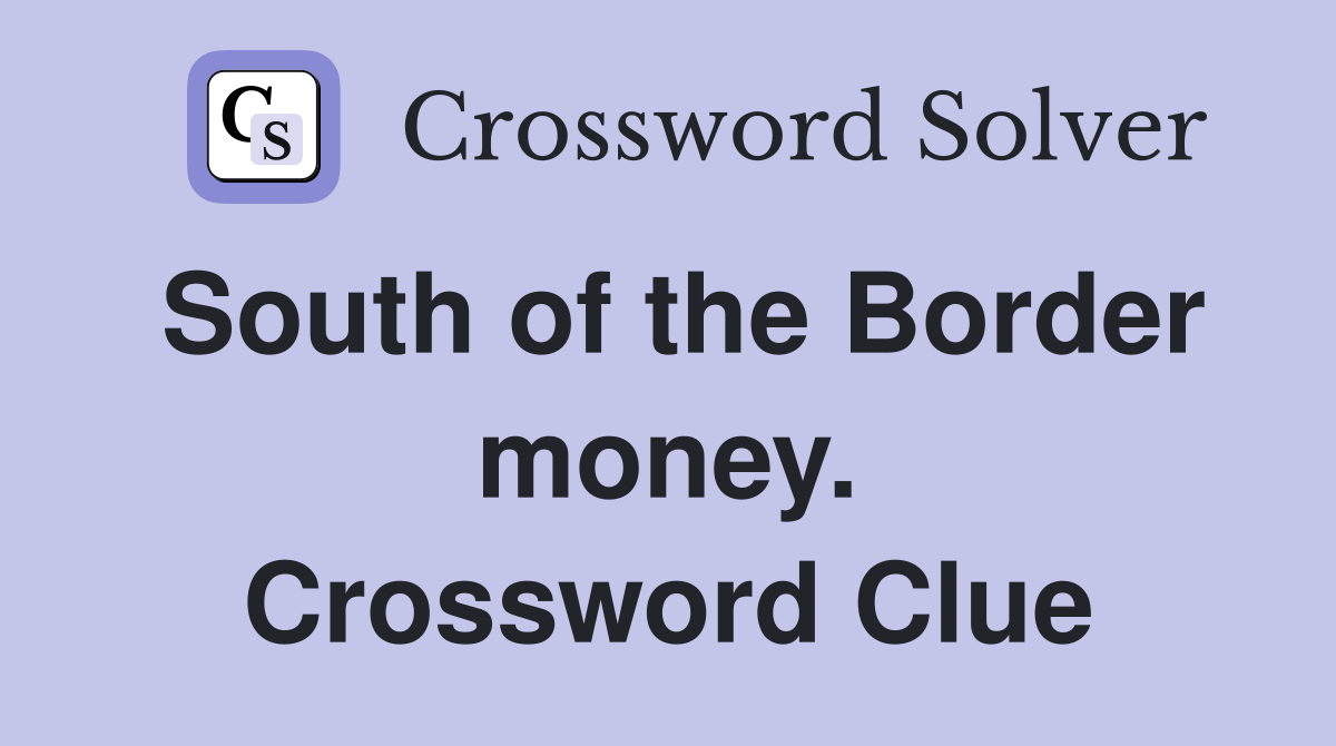 South of the Border money. Crossword Clue