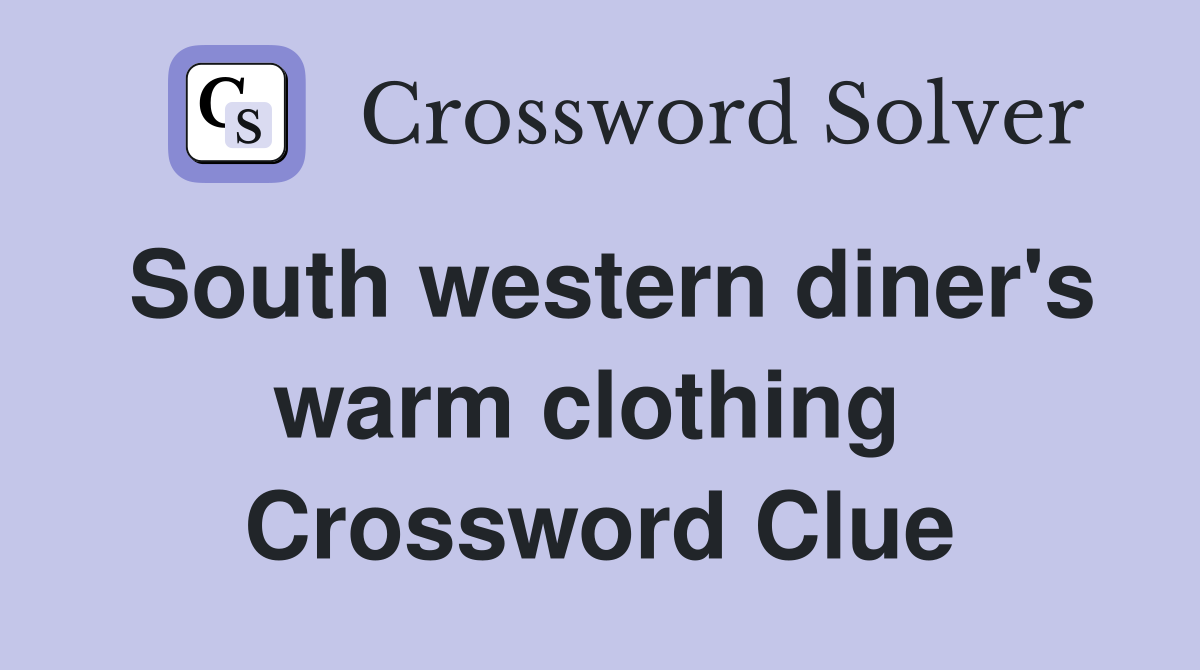 South western diner's warm clothing  Crossword Clue