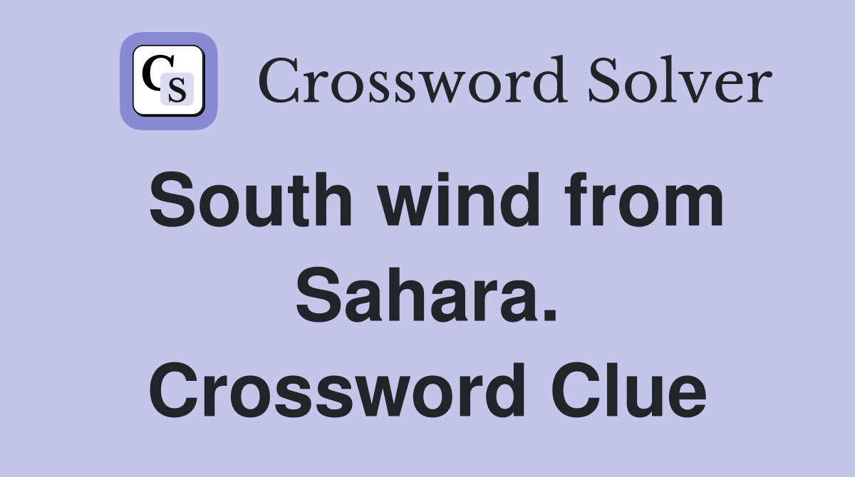 South wind from Sahara. Crossword Clue