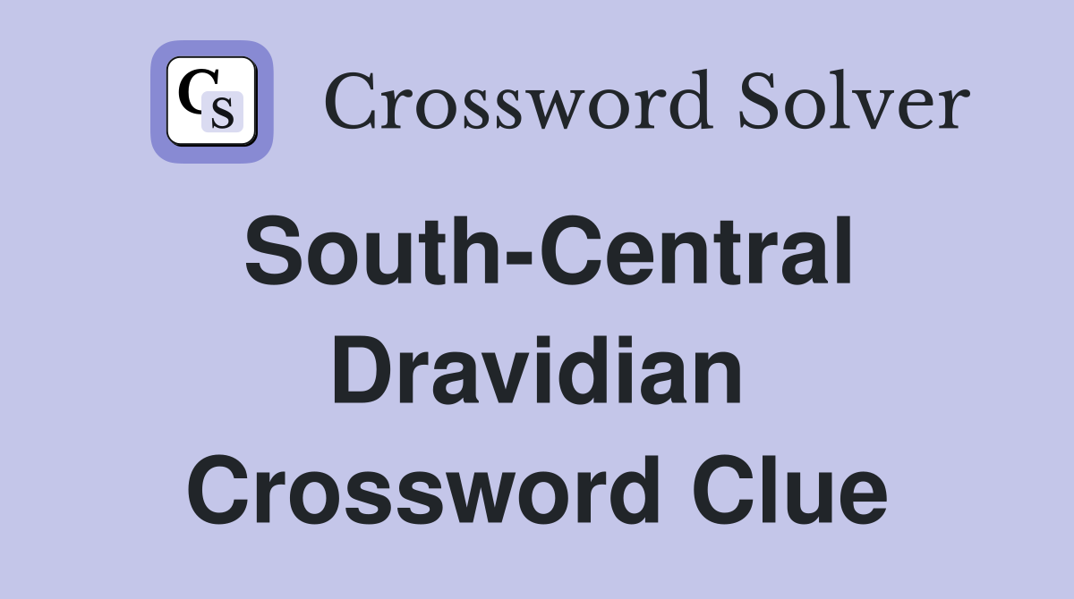 South-Central Dravidian Crossword Clue