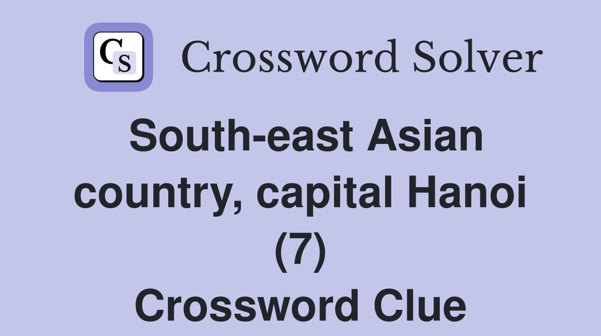 South-east Asian country, capital Hanoi (7) Crossword Clue