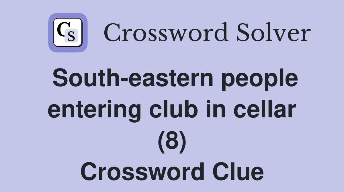 South-eastern people entering club in cellar (8) Crossword Clue