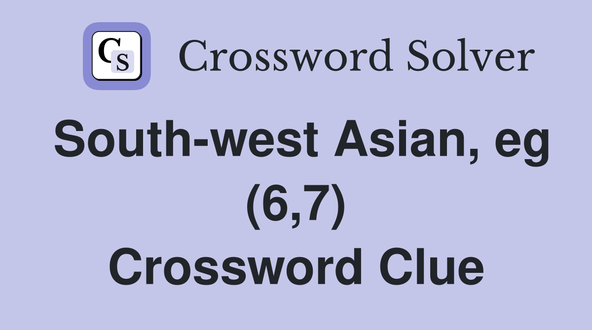 South-west Asian, eg (6,7) Crossword Clue
