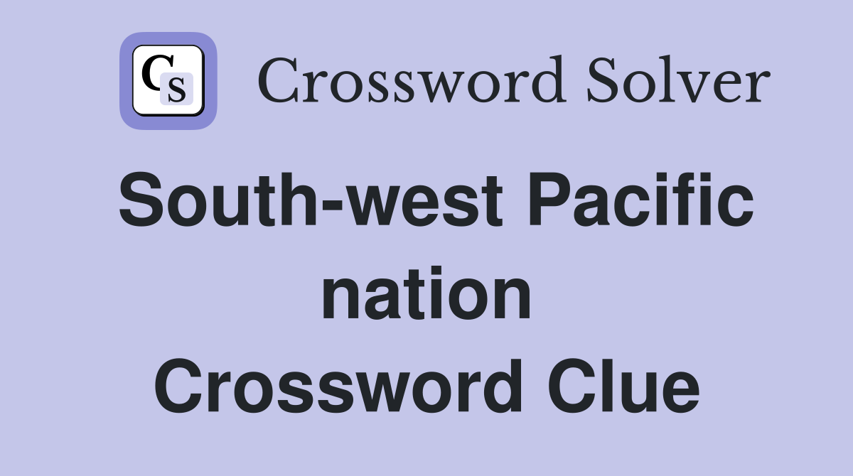 South-west Pacific nation Crossword Clue