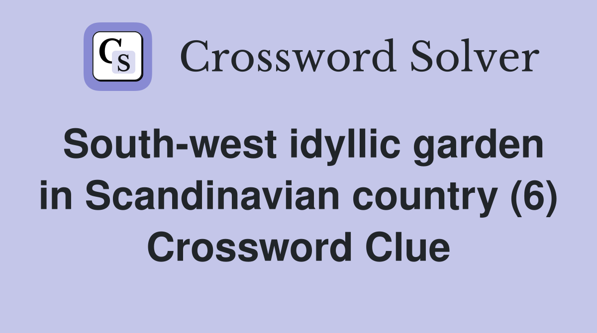 South-west idyllic garden in Scandinavian country (6) Crossword Clue