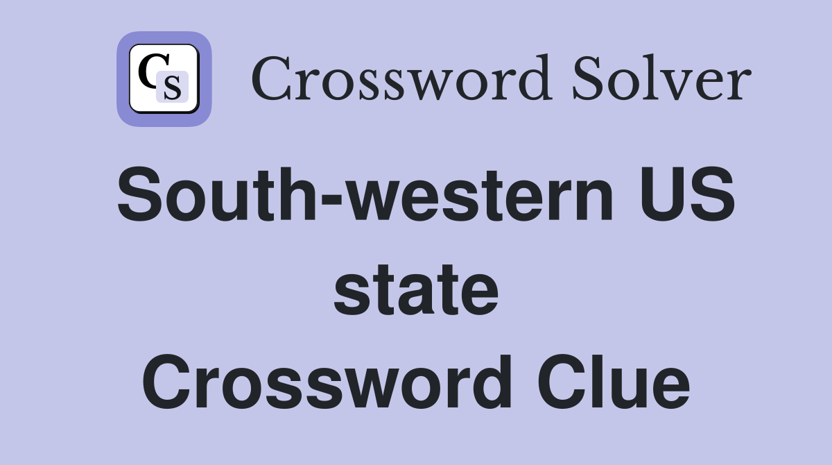 South-western US state Crossword Clue