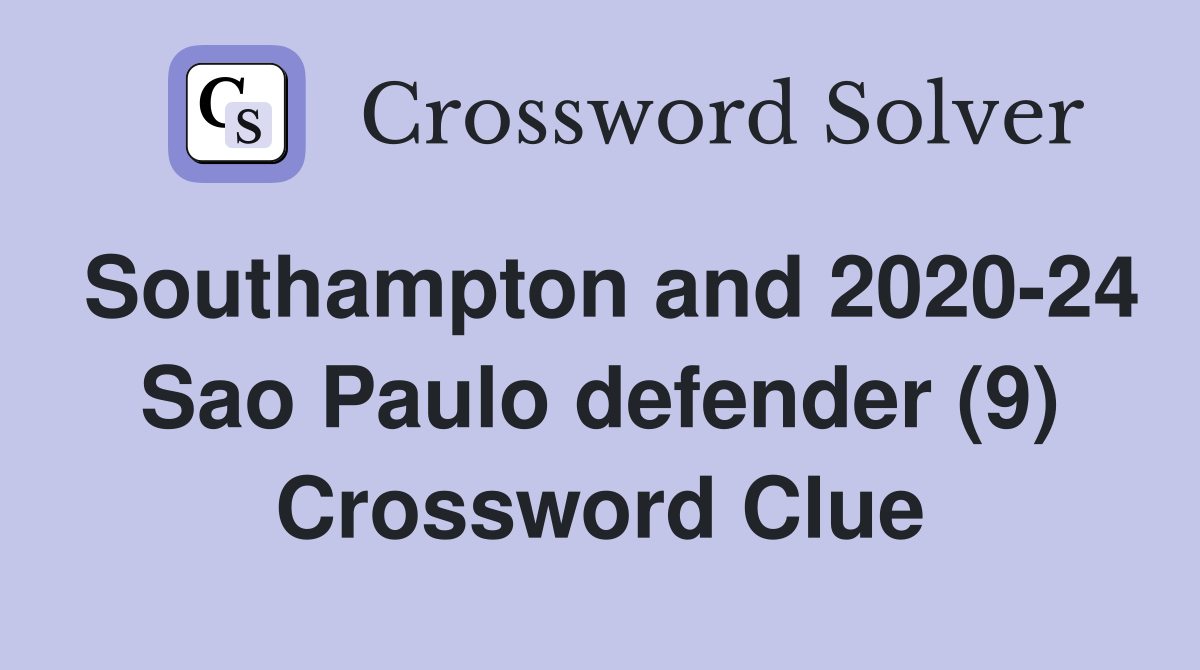 Southampton and 2020-24 Sao Paulo defender (9) Crossword Clue