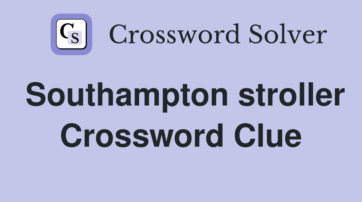 Southampton stroller Crossword Clue