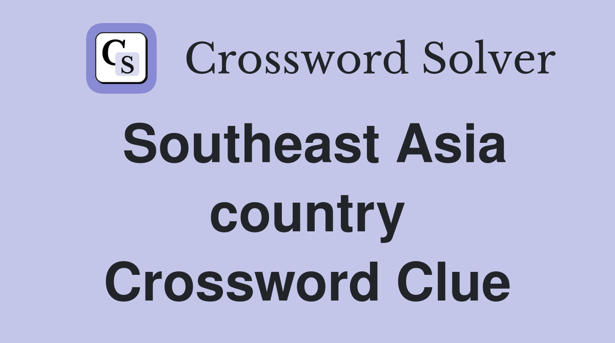 Southeast Asia country Crossword Clue