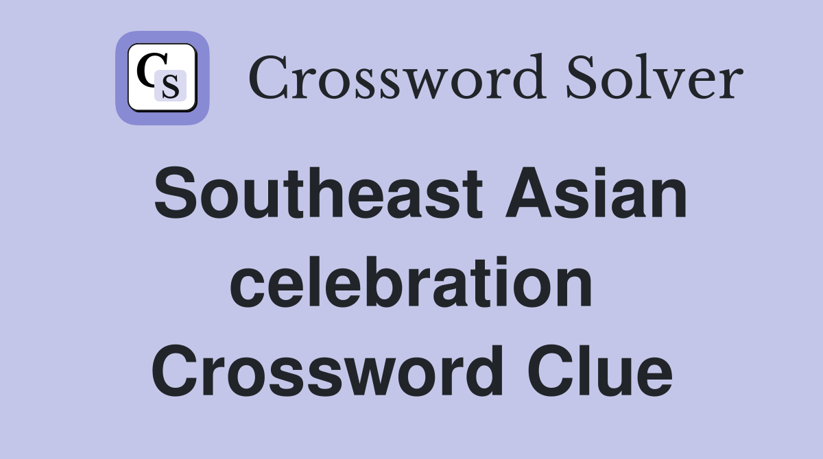 Southeast Asian celebration Crossword Clue