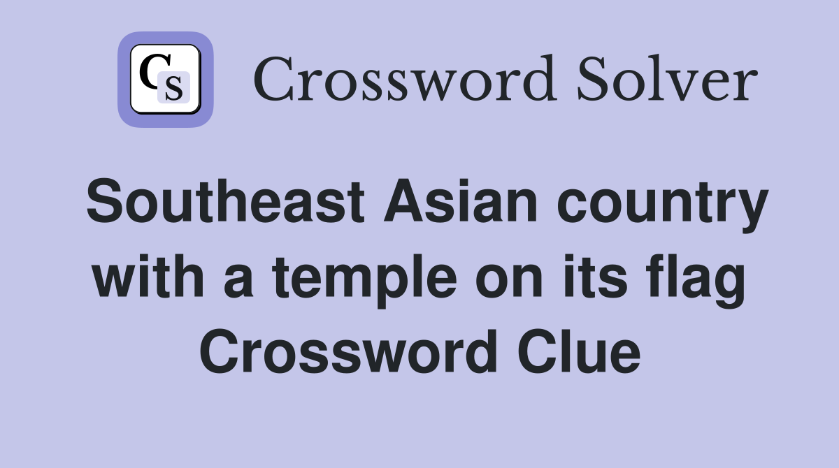 Southeast Asian country with a temple on its flag Crossword Clue