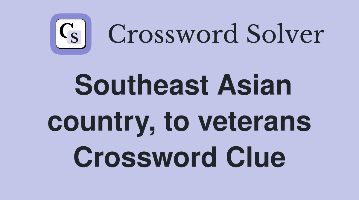 Southeast Asian country, to veterans Crossword Clue