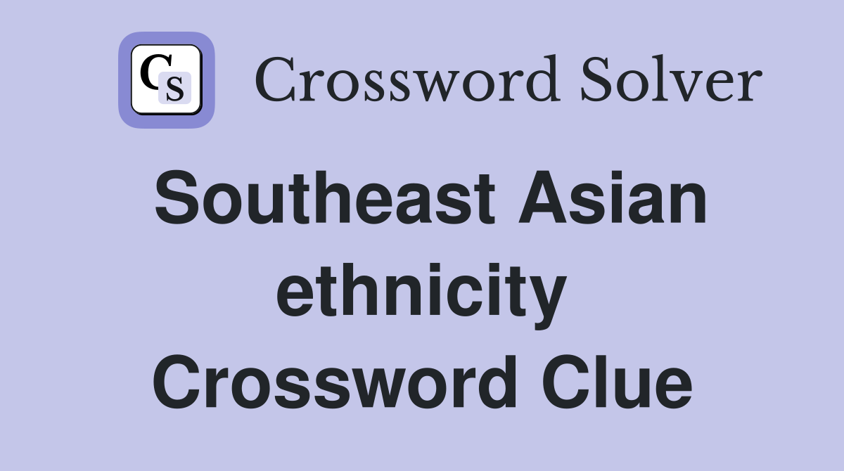 Southeast Asian ethnicity Crossword Clue