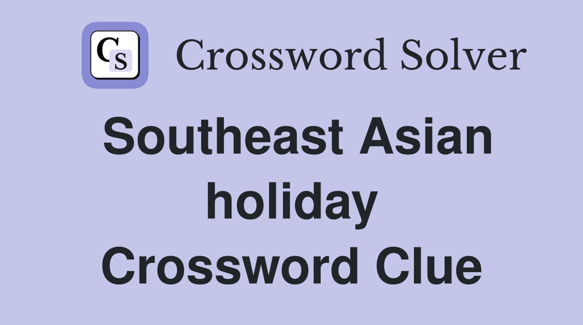 Southeast Asian holiday Crossword Clue