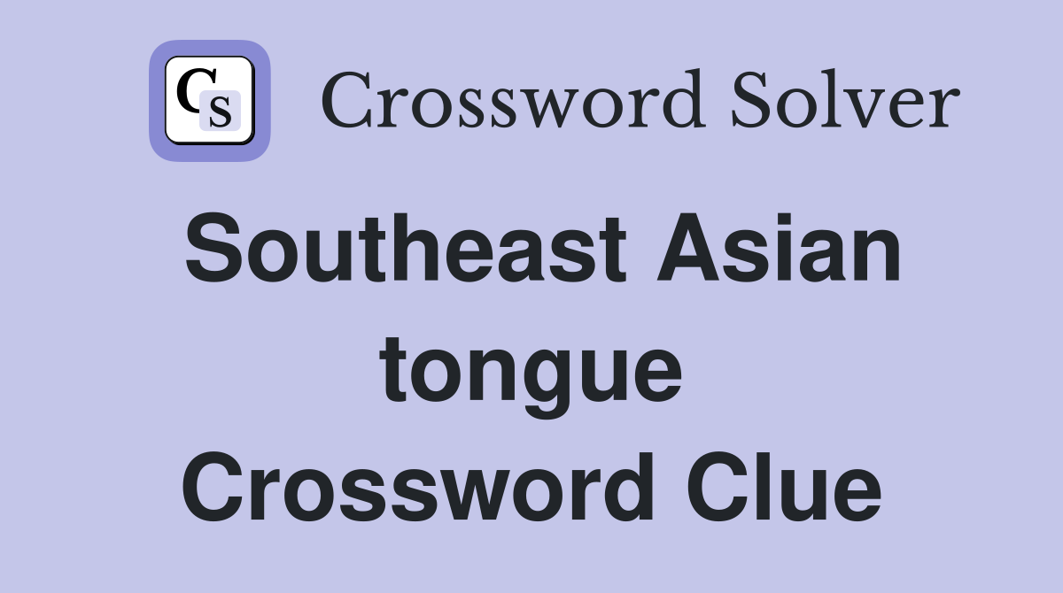 Southeast Asian tongue Crossword Clue