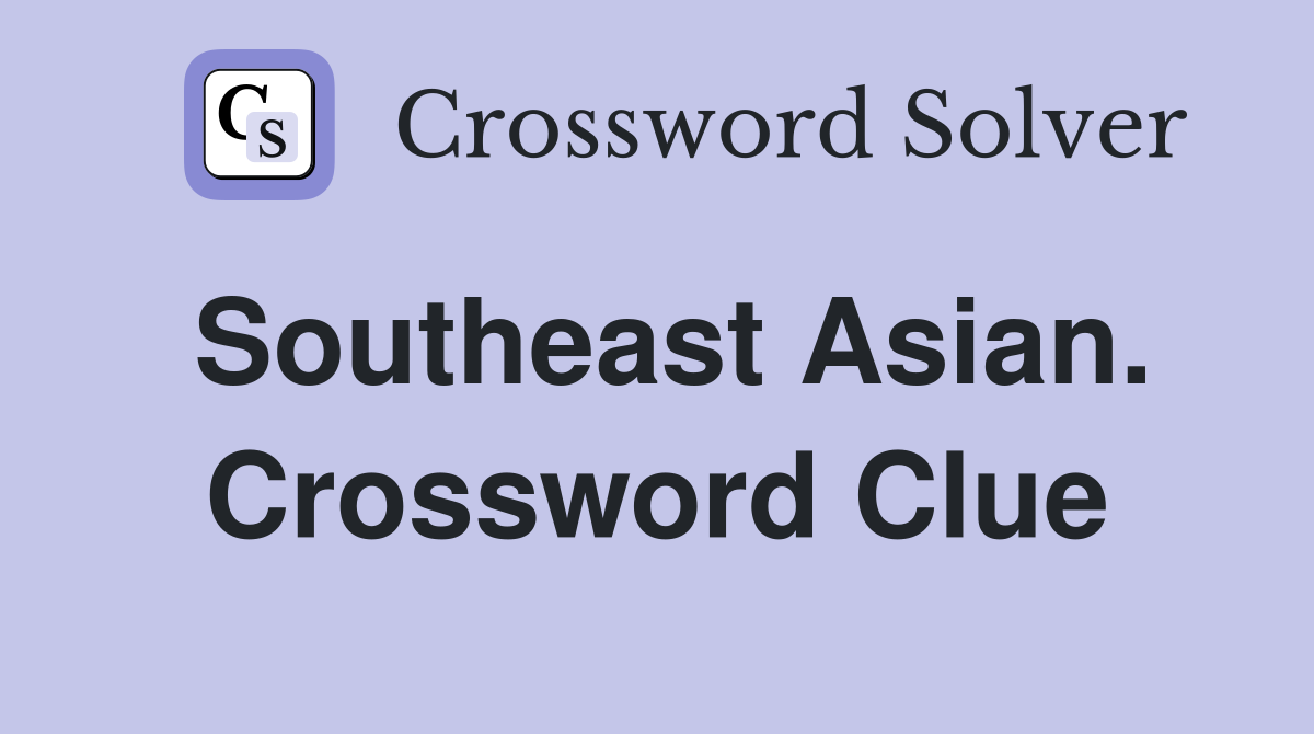 Southeast Asian. Crossword Clue