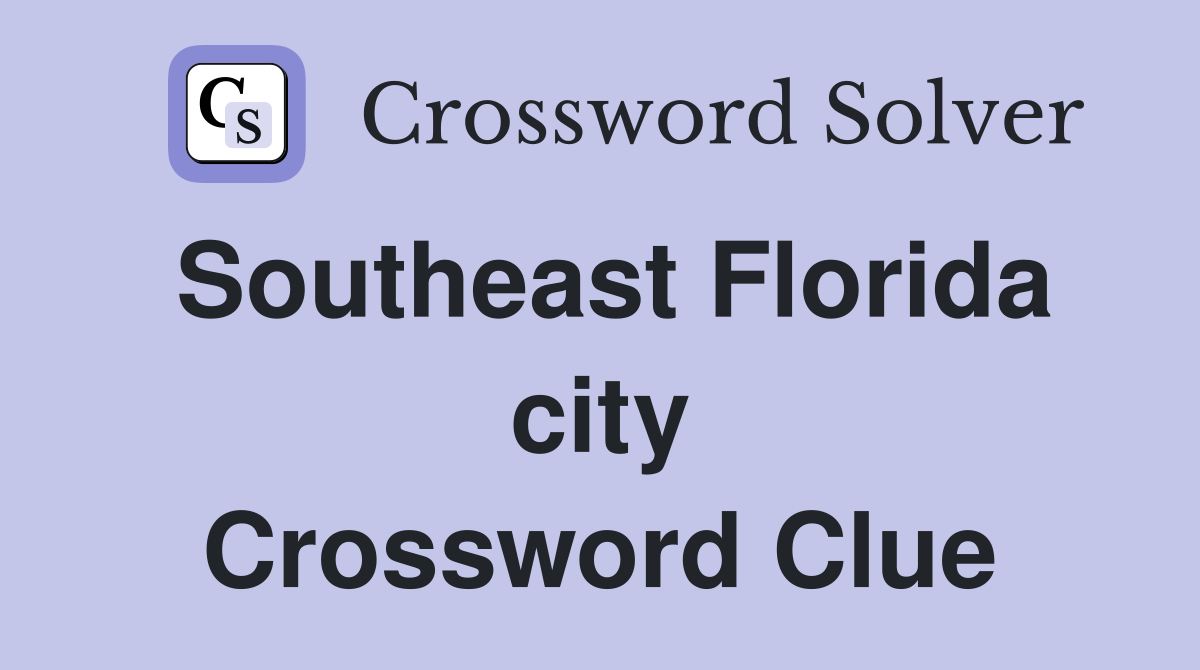 Southeast Florida city Crossword Clue