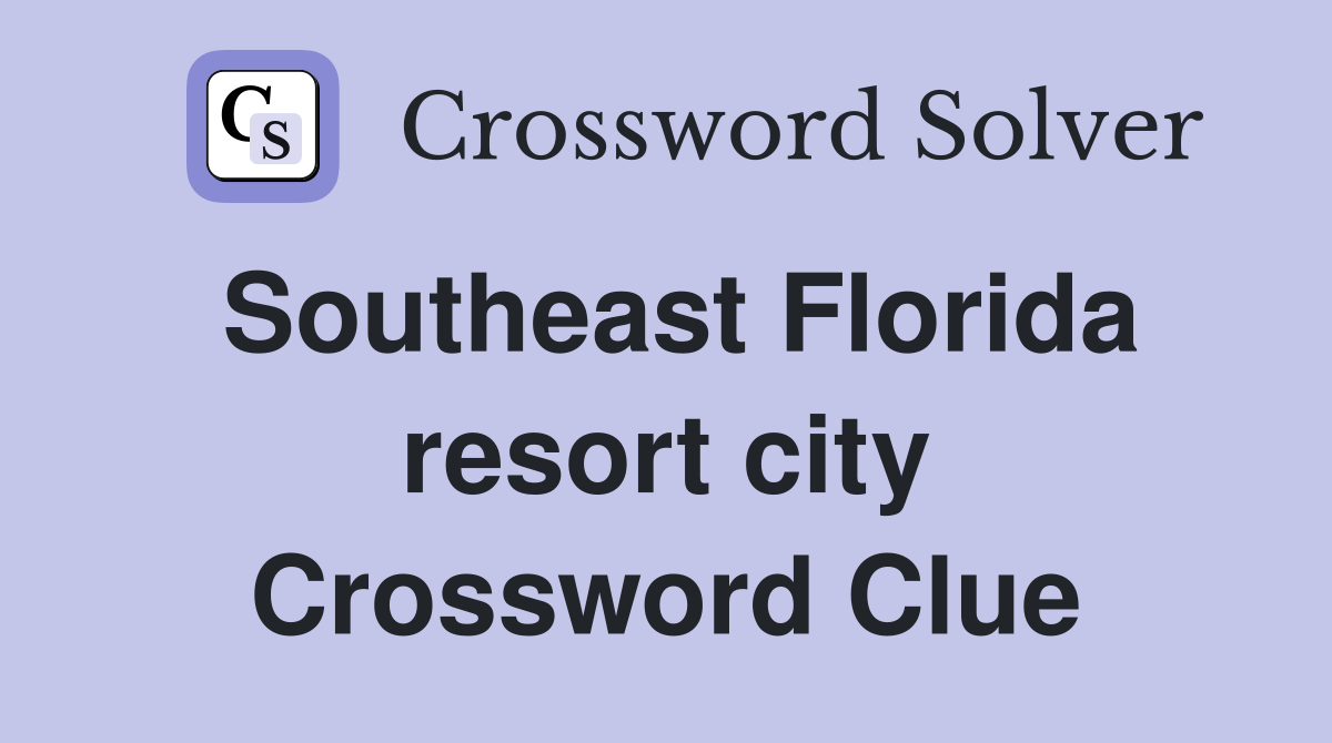 Southeast Florida resort city Crossword Clue