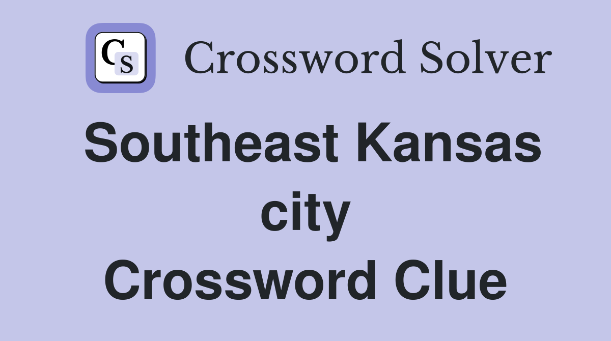 Southeast Kansas city Crossword Clue