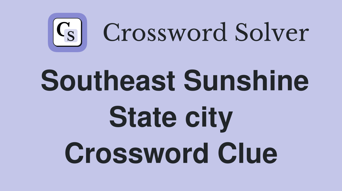 Southeast Sunshine State city Crossword Clue