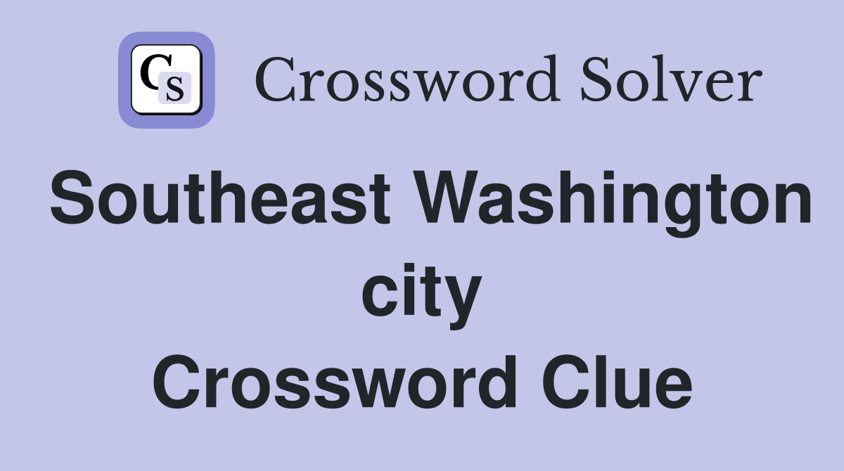 Southeast Washington city Crossword Clue