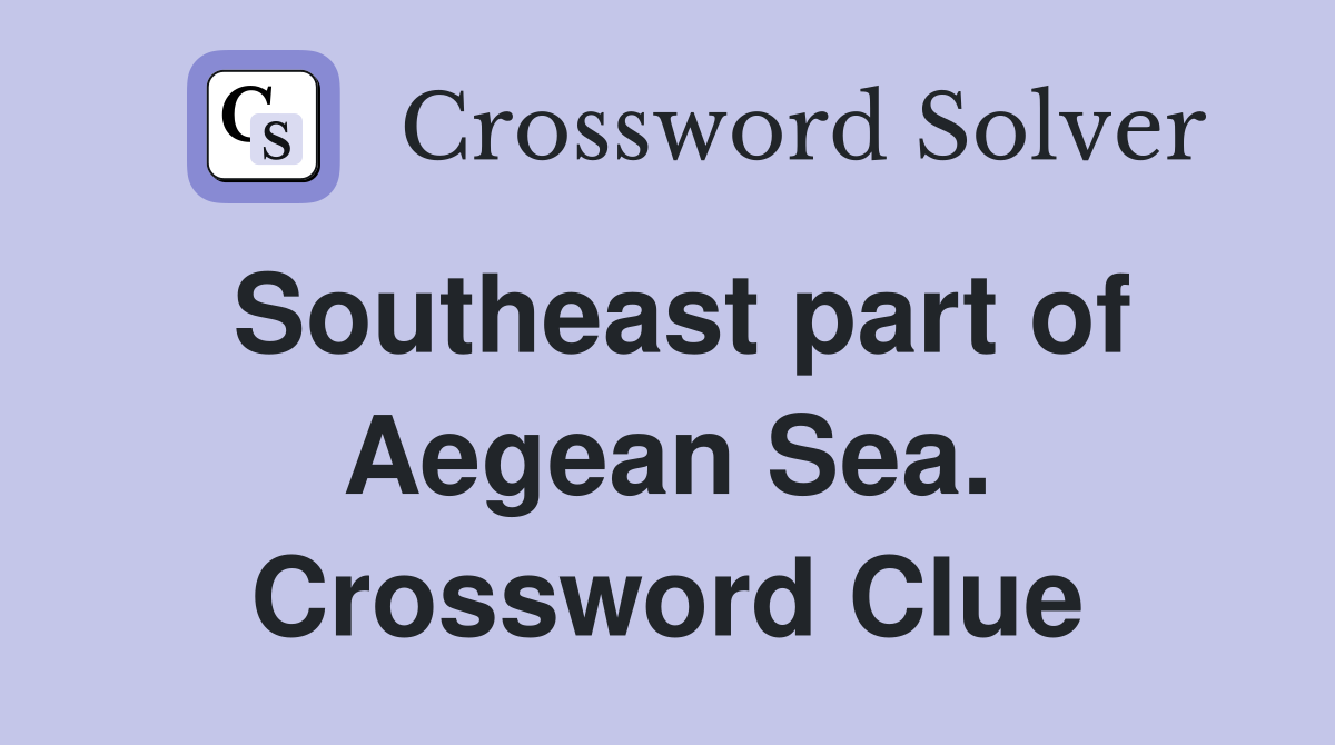 Southeast part of Aegean Sea. Crossword Clue