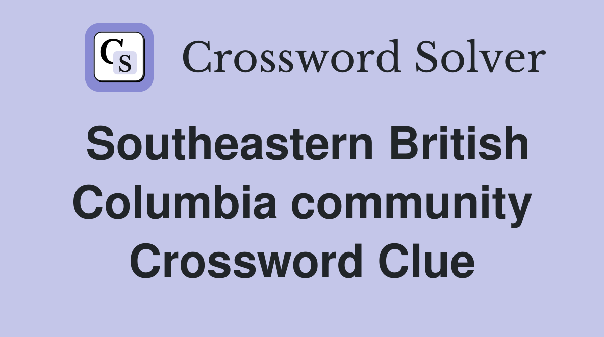 Southeastern British Columbia community Crossword Clue