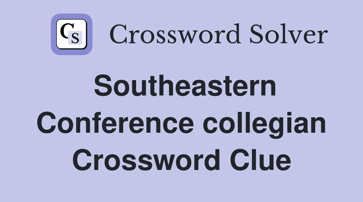 Southeastern Conference collegian Crossword Clue