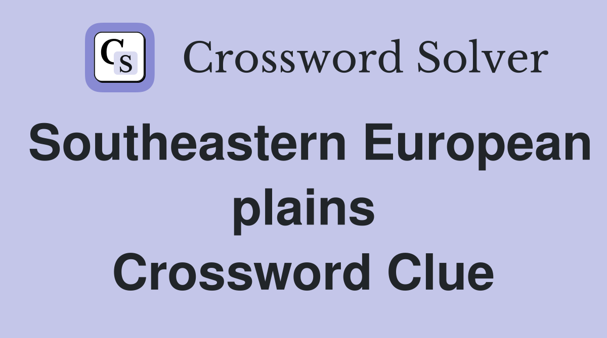 Southeastern European plains Crossword Clue