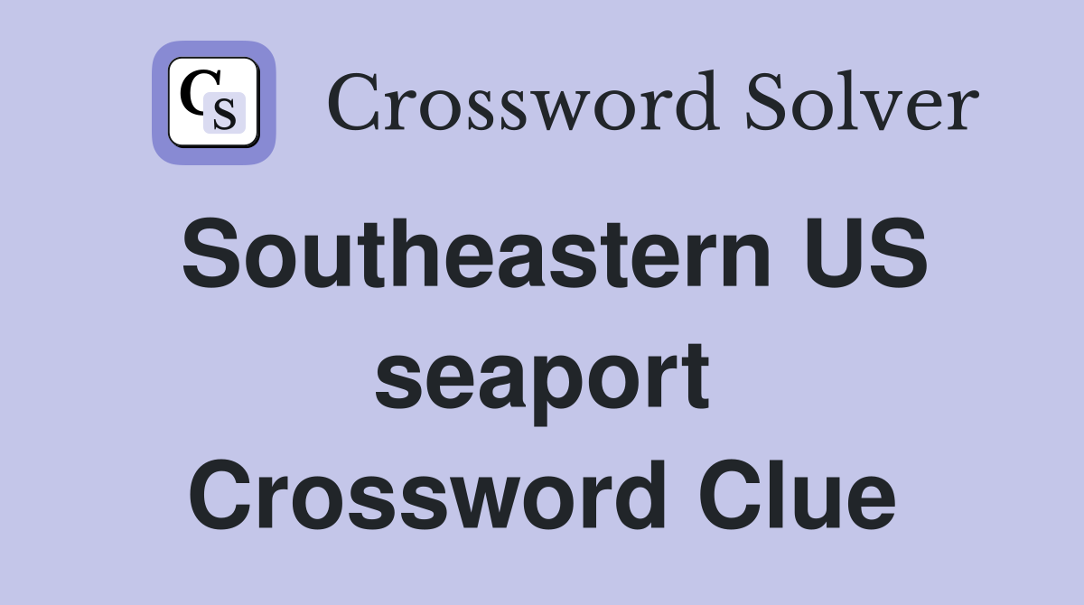 Southeastern US seaport Crossword Clue