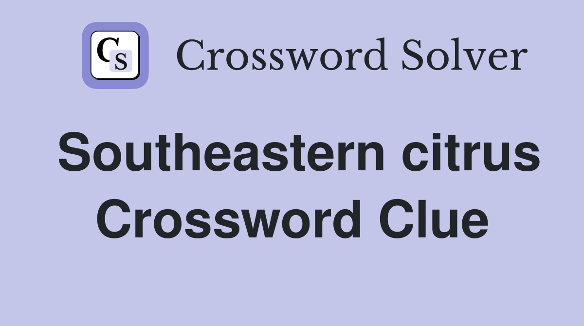 Southeastern citrus Crossword Clue