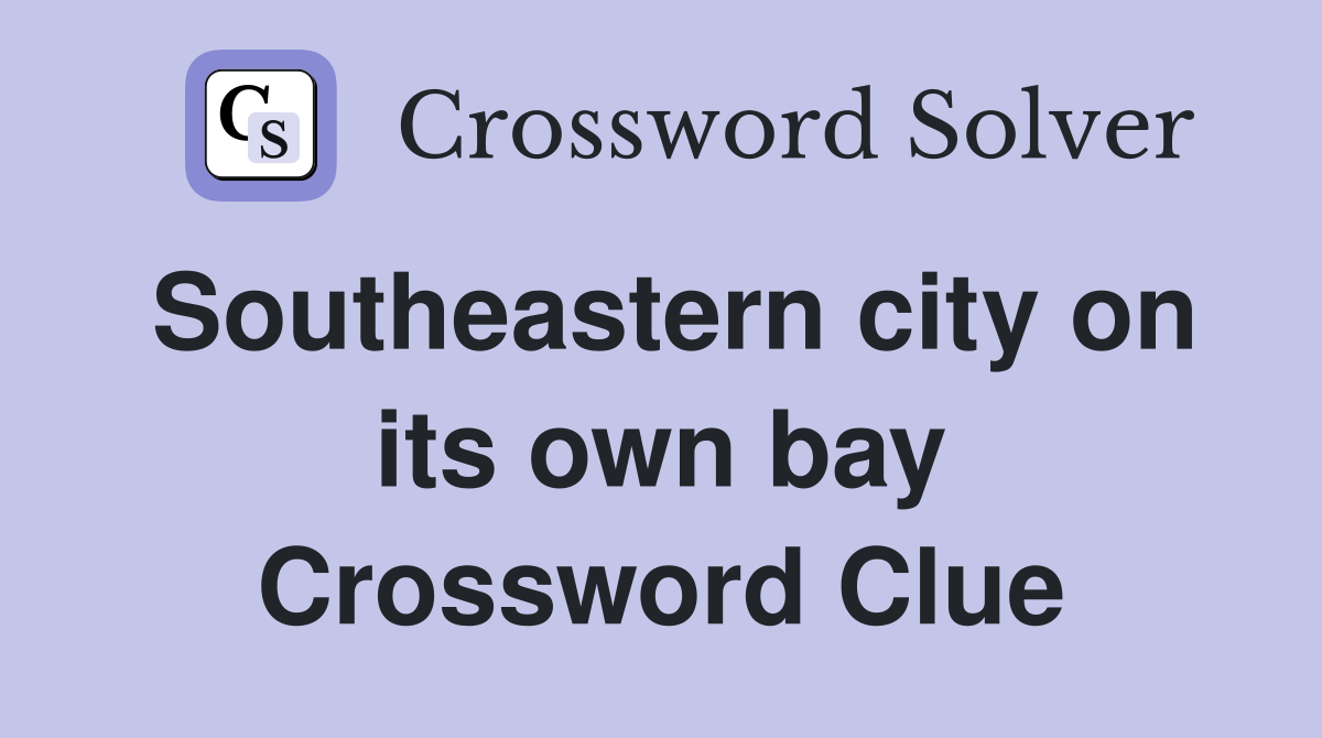 Southeastern city on its own bay Crossword Clue