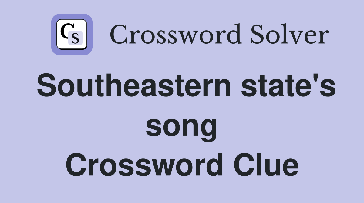 Southeastern state's song Crossword Clue