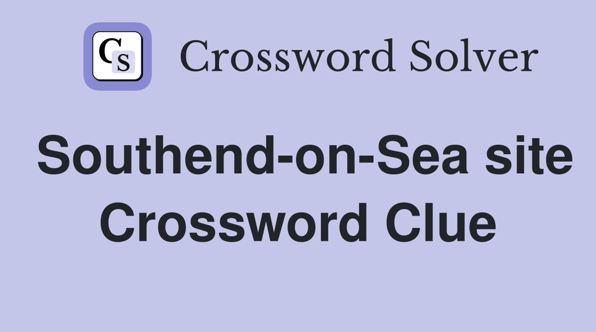 Southend-on-Sea site Crossword Clue
