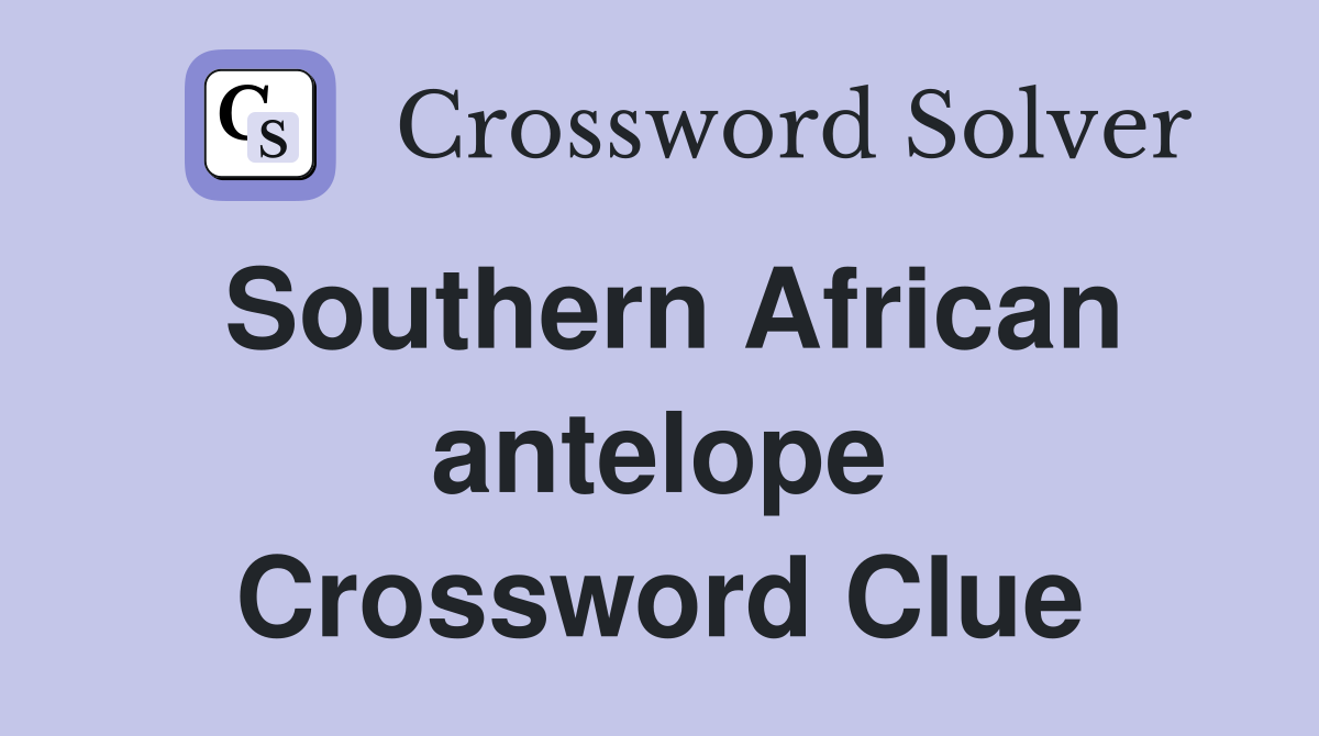 Southern African antelope Crossword Clue