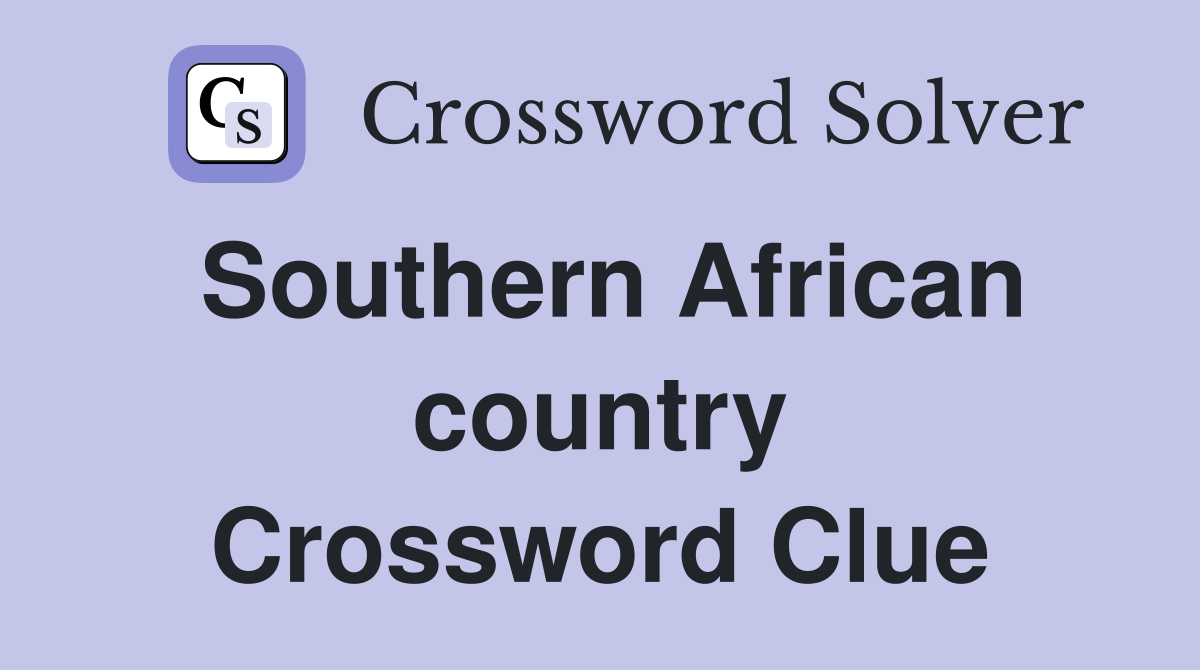Southern African country Crossword Clue