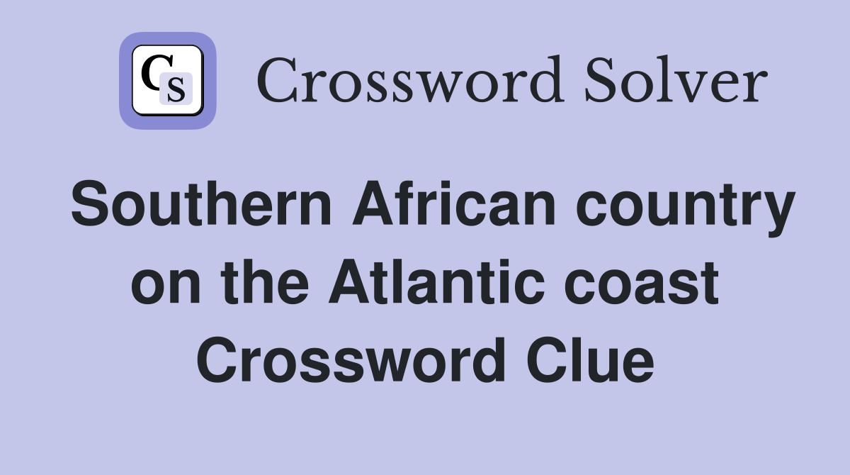 Southern African country on the Atlantic coast Crossword Clue
