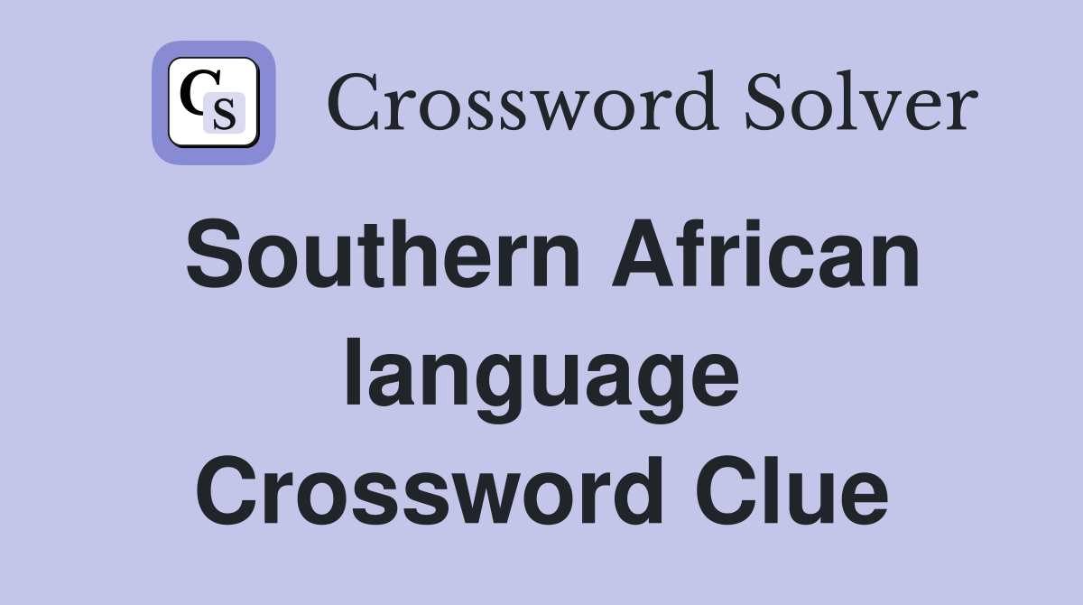 Southern African language Crossword Clue