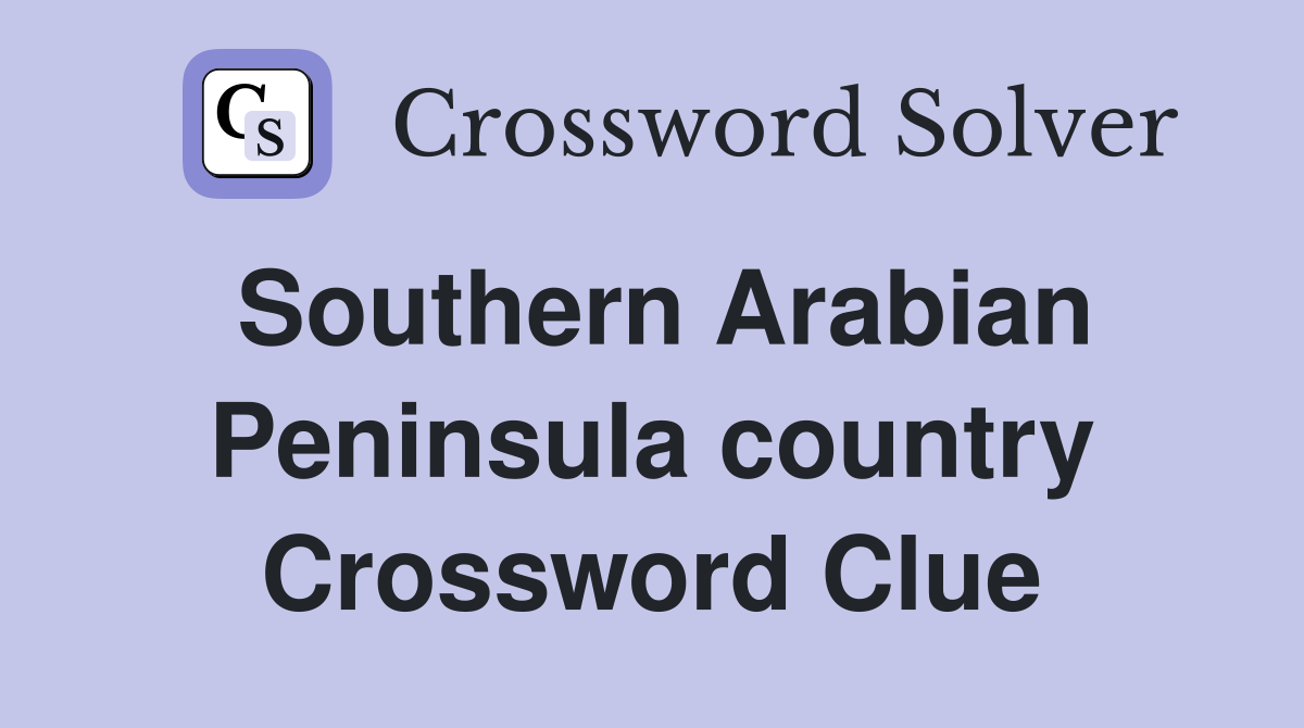 Southern Arabian Peninsula country Crossword Clue