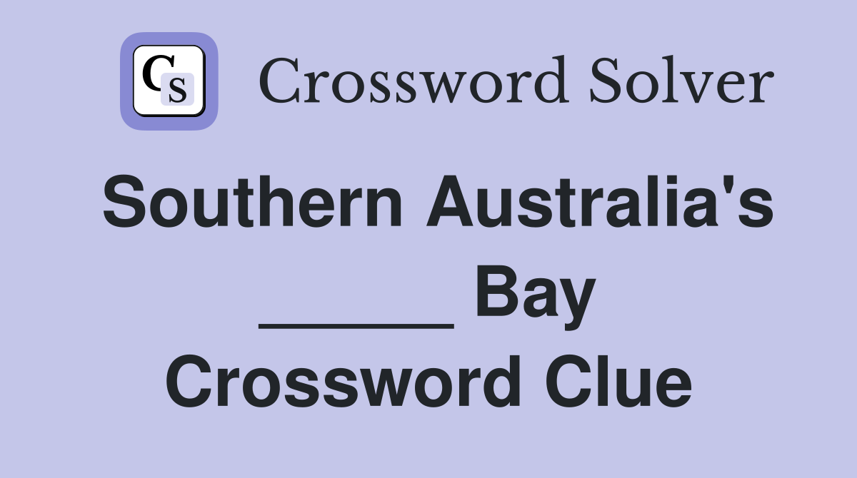Southern Australia's _____ Bay Crossword Clue