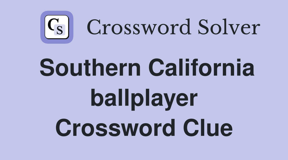 Southern California ballplayer Crossword Clue