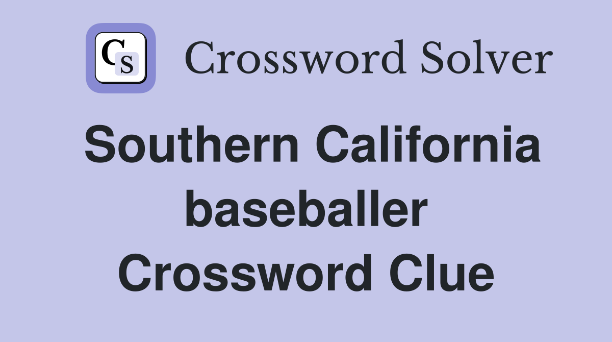 Southern California baseballer Crossword Clue